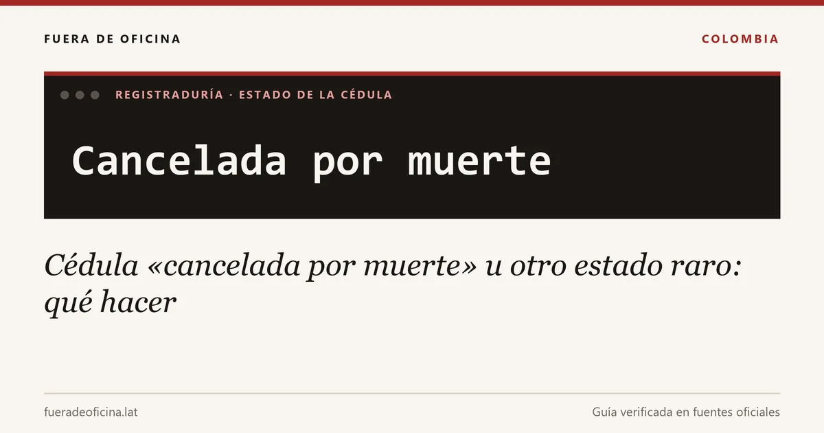 Cédula «cancelada por muerte» u otro estado raro: qué hacer