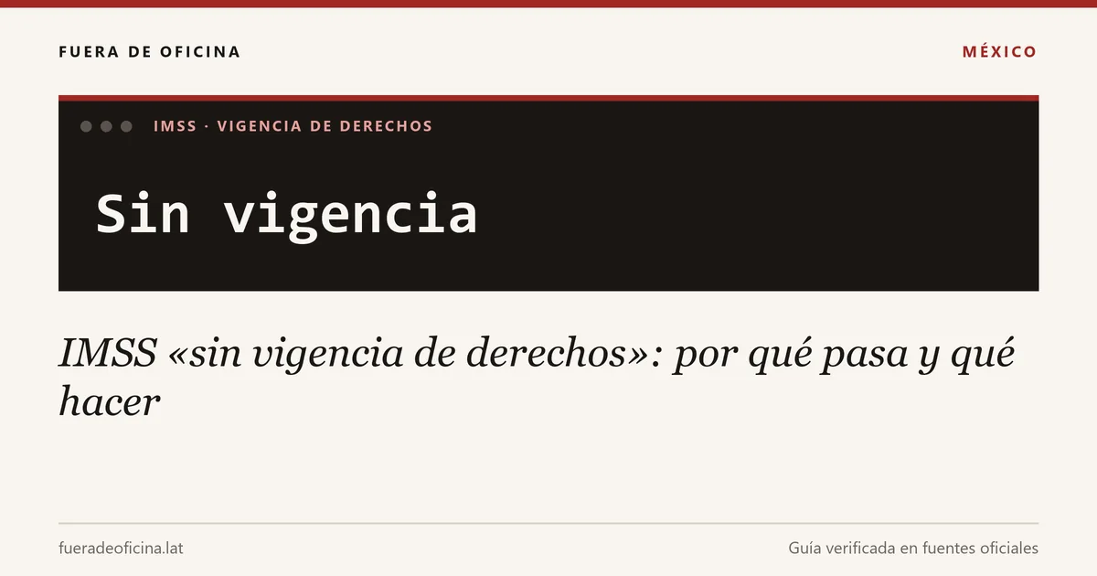 IMSS «sin vigencia de derechos»: por qué pasa y qué hacer