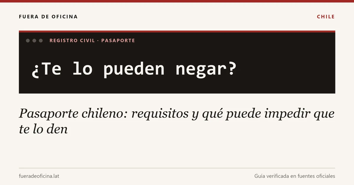 Pasaporte chileno: requisitos y qué puede impedir que te lo den