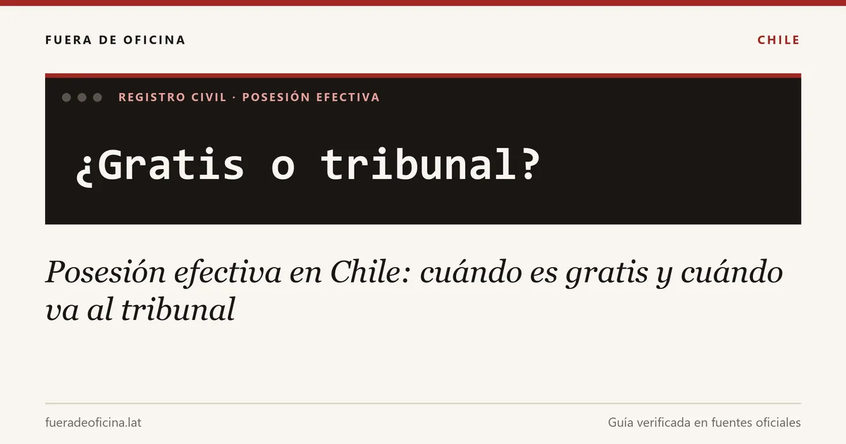 Posesión efectiva en Chile: cuándo es gratis y cuándo va al tribunal