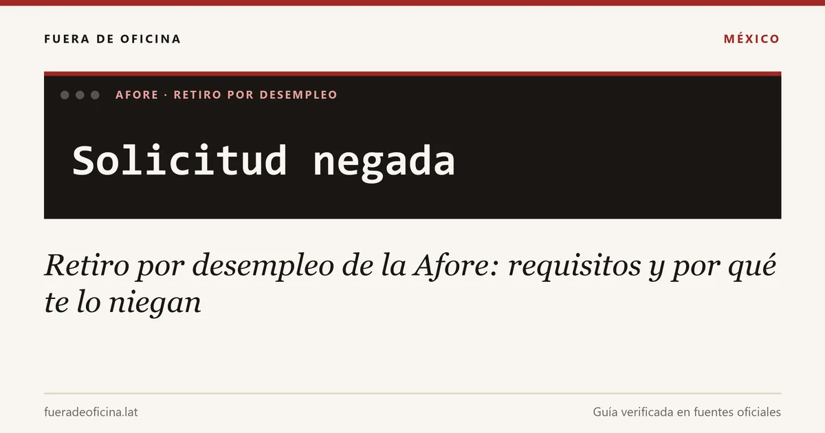 Retiro por desempleo de la Afore: requisitos y por qué te lo niegan