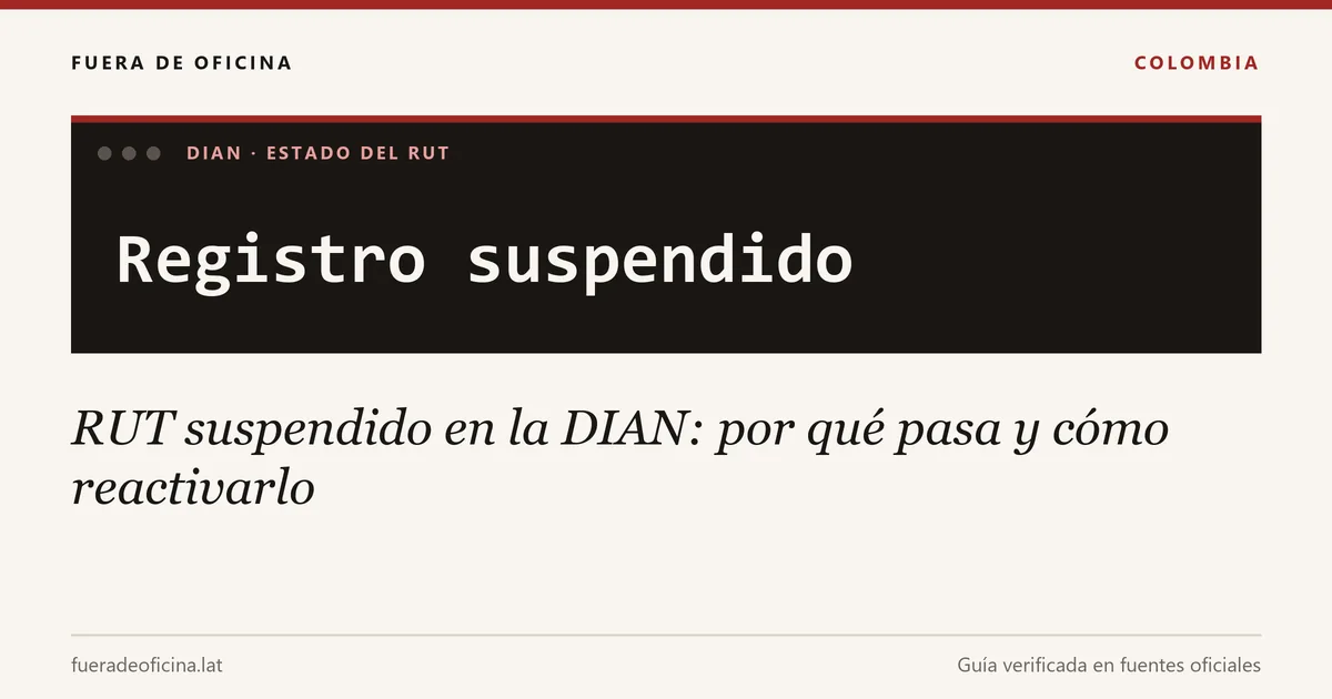 RUT suspendido en la DIAN: por qué pasa y cómo reactivarlo